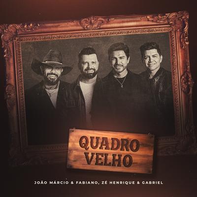 Quadro Velho By João Márcio & Fabiano, Zé Henrique & Gabriel's cover