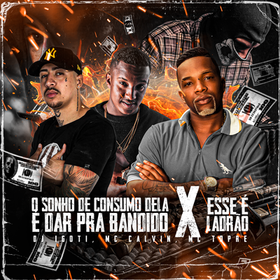 O SONHO DE CONSUMO DELA É DAR PRA BANDIDO X ESSE É LADRAO's cover