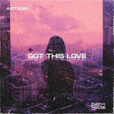 Got This Love By Asterio's cover