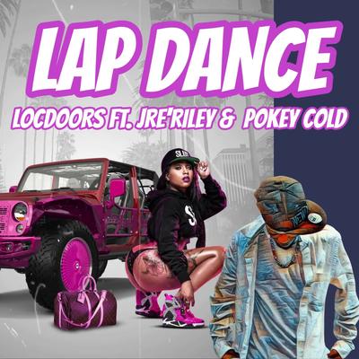 Lap Dance By LocDoors, Jre Riley, Pokey Cold's cover