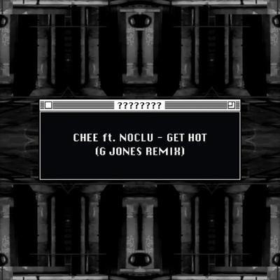 Get Hot - G Jones Remix By Chee, G Jones, Noclu's cover