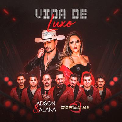 Vida de Luxo By Adson & Alana, Corpo e Alma's cover