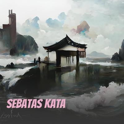 Sebatas Kata's cover