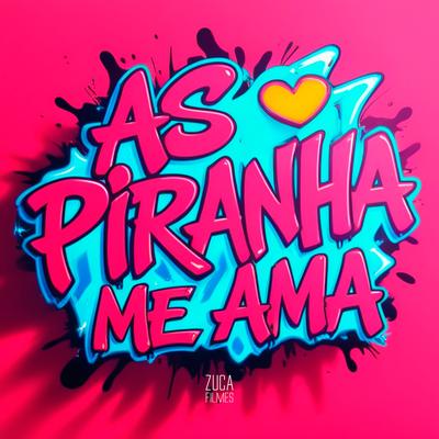 As Piranha Me Ama By DJ Lipe EletroFunk, Tálita, DJ Aniton Oliveira's cover