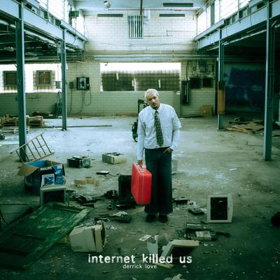 Internet Killed Us By Derrick Love's cover