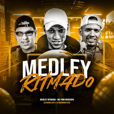 Medley Ritmado By Dj Bruninho Pzs, Dj Mano Lost, Yuri Redicopa's cover