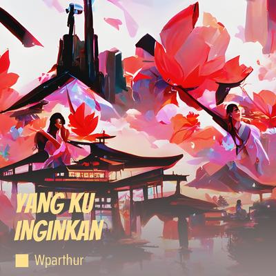 Yang Ku Inginkan's cover