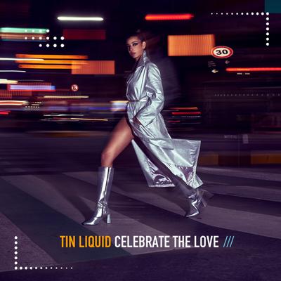 Celebrate The Love By Tin Liquid's cover