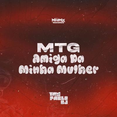 MTG Amiga da minha mulher (Funk BH) By Yan Pablo DJ, Mini Mix Produções's cover