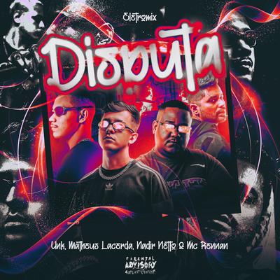 Disputa By Matheus Lacerda, Unk Dj, Nadir Netto, Mc Rennan's cover