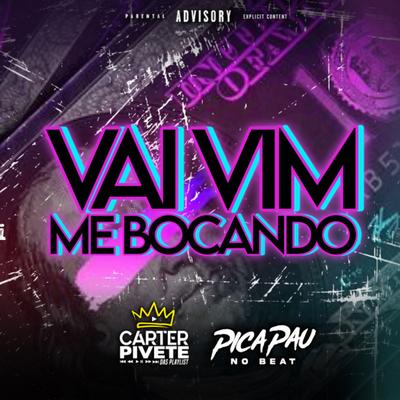 Vai Vim Me Bocando (feat. Mc Magrinho) (feat. Mc Magrinho) By Carter o Pivete das Playlist, Picapau No Beat, Mc Magrinho's cover