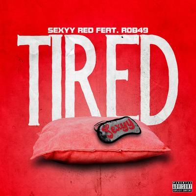 Tired (feat. Rob49) By Sexyy Red, Rob49's cover