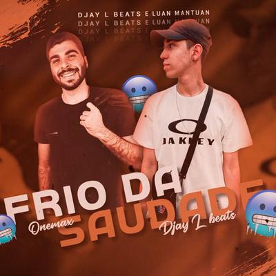 Frio Da Saudade (Funk) By Djay L Beats, Luan Mantuan's cover