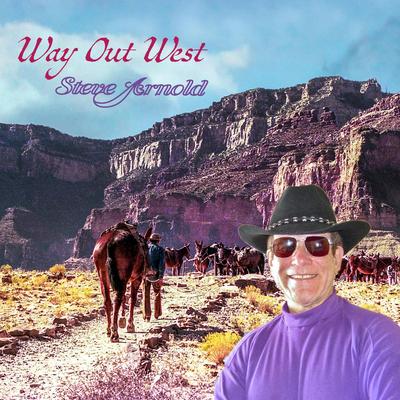Way Out West By Steve arnold's cover