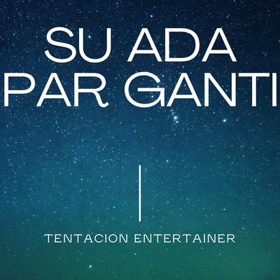 SU ADA PAR GANTI By Tentacion Entertainer's cover