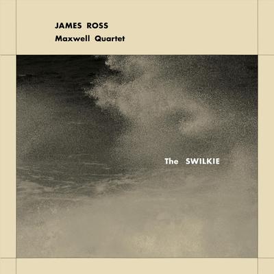 The Swilkie By James Ross, Maxwell Quartet's cover