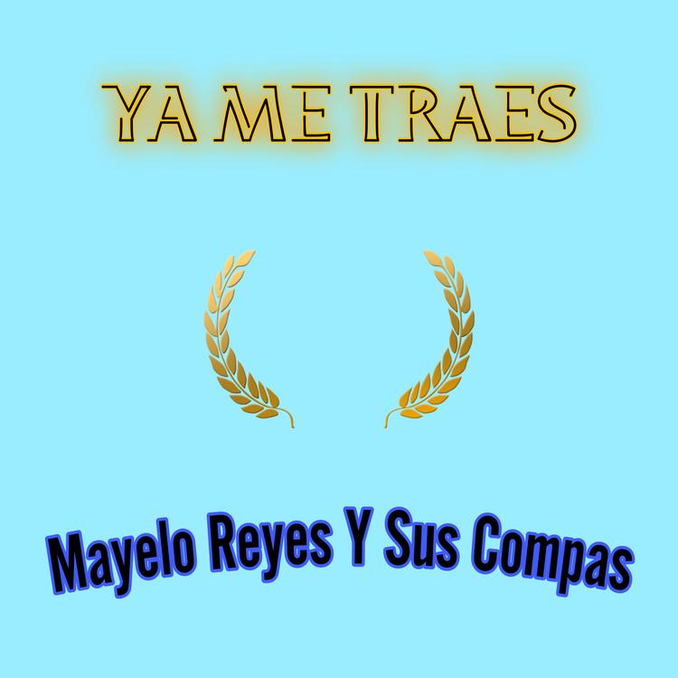 Mayelo Reyes Y Sus Compas's avatar image