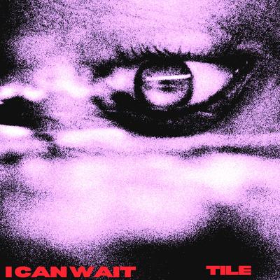 I Can Wait By Tile's cover