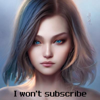 I won't subscribe's cover