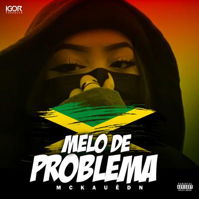 MELÔ DE PROBLEMA By Igor Producer, MC Kauê DN's cover
