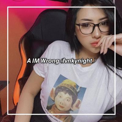 A IM WRONG (fvnky night)'s cover