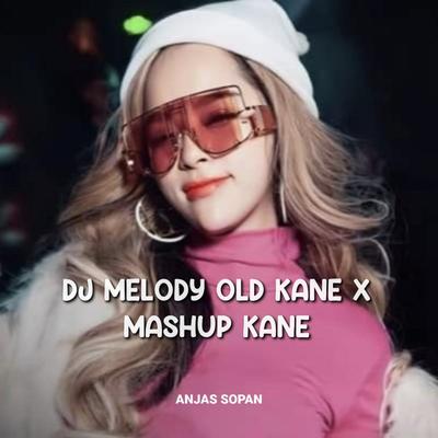 DJ MELODY OLD KANE X MASHUP KANE's cover
