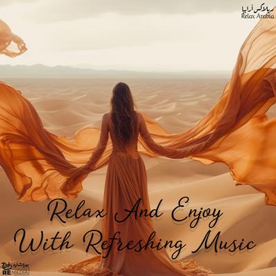 Relax And Enjoy With Refreshing Music's cover