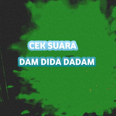 Cek Suara Dam Dida Dadam's cover