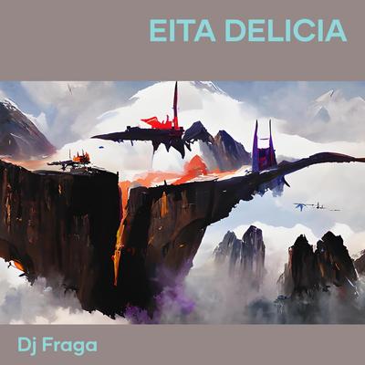 Eita Delicia By DJ FRAGA's cover