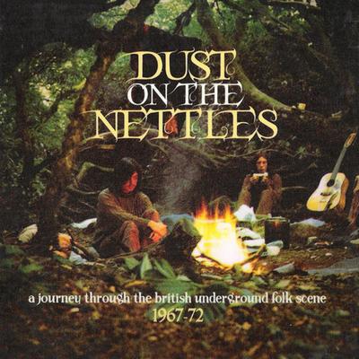 Dust On The Nettles (A Journey Through The British Underground Folk Scene 1967-1972)'s cover
