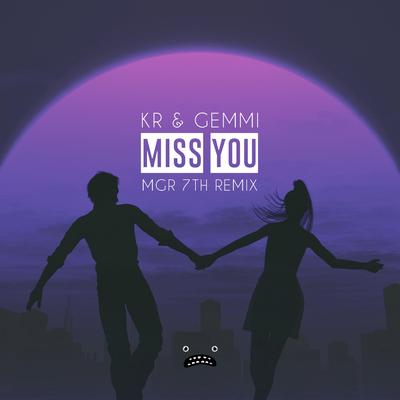 Miss You - MGR 7TH Remix By KR, Gemmi, MGR 7TH's cover
