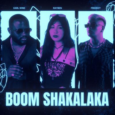 BOOM SHAKALAKA By RAYBEN, Freebot, Karl Wine's cover