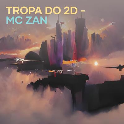 Tropa do 2d By Dj 2D DA TAQUARA, mc zan's cover