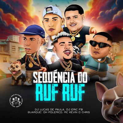 Sequência do Ruf Ruf By Dj Lucas de Paula, Dj Eric Fb, Oh Polêmico, MC Kevin o Chris's cover