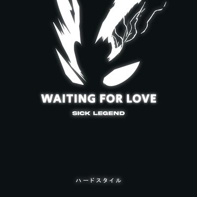 WAITING FOR LOVE HARDSTYLE By SICK LEGEND's cover