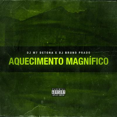 Aquecimento Magnífico By DJ Bruno Prado, DJ M7 Detona's cover