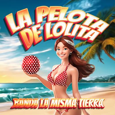 La Pelota de Lolita's cover