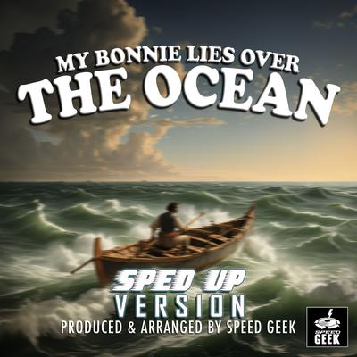 My Bonnie Lies Over The Ocean (Sped-Up Version)'s cover
