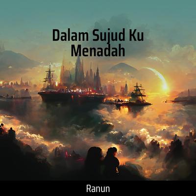 Dalam Sujud Ku Menadah By RANUN's cover