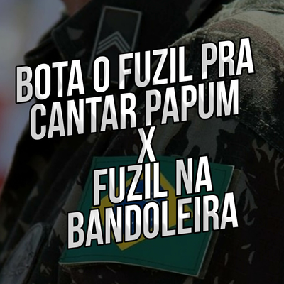 BOTA O FUZIL PRA CANTAR PAPUM VS FUZIL NA BANDOLEIRA By Mc Souza's cover