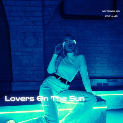 Lovers On The Sun (Sped Up)'s cover