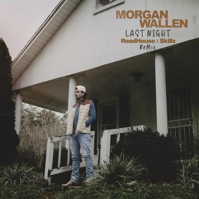 Last Night (Morgan Wallen vs Chainsmokers Last Night Roadhouse x Skillz ReMix) By Morgan Wallen's cover