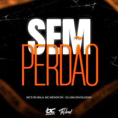 Sem Perdão By DJ LIMA ENVOLVIDÃO, MC Menor Dn, Mc Rd Bala's cover