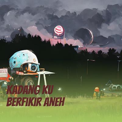 Kadang Ku Berfikir Aneh (Remastered 2024)'s cover