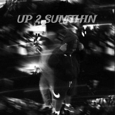 UP 2 SUMTHIN's cover