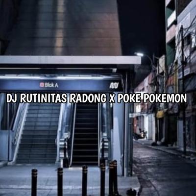 DJ RUTINITAS RADONG X POKE POKEMON's cover