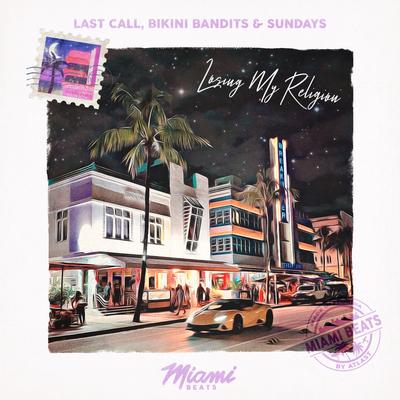 Losing My Religion By LAST CALL, Bikini Bandits, Sundays's cover