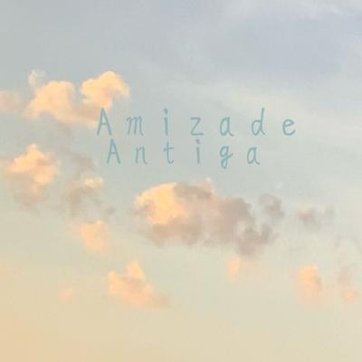 Amizade Antiga's cover