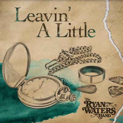 Leavin' a Little By Ryan Waters Band's cover