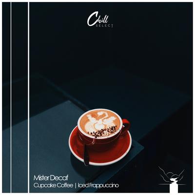 Cupcake Coffee By Mister Decaf, Chill Select's cover